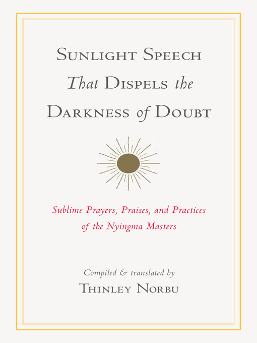 Title details for Sunlight Speech That Dispels the Darkness of Doubt by Thinley Norbu - Available